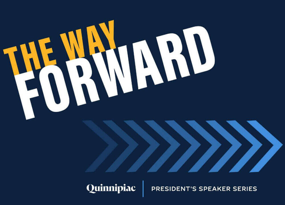 The Way Forward Quinnipiac Presidential Speaker Series